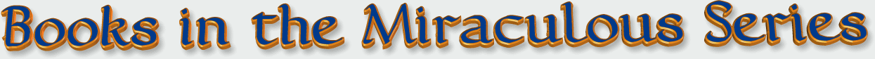 Books in the
        Miraculous Series
